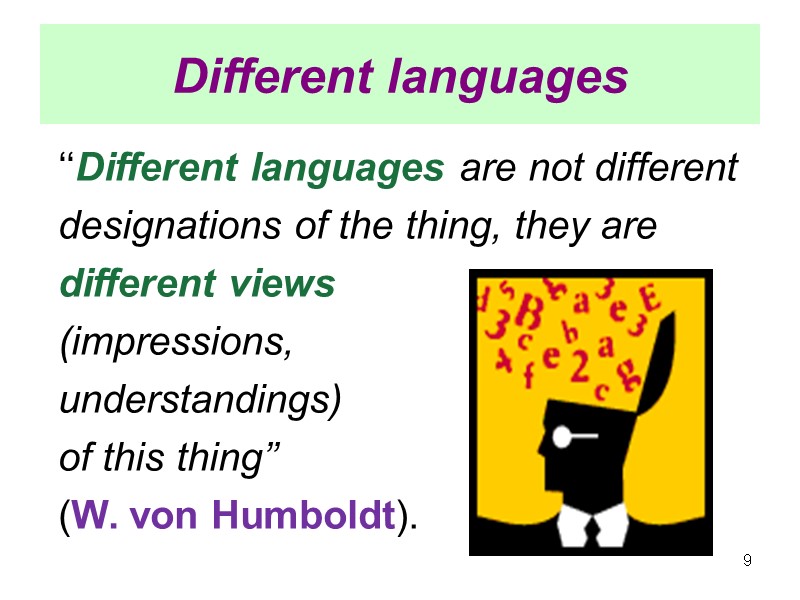Different languages ‘‘Different languages are not different designations of the thing, they are 
